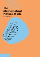 The Mathematical Nature 0f Life 1684705258 Book Cover