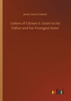 Letters of Ulysses S. Grant to His Father and His Youngest Sister, 9356783225 Book Cover