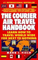 Courier Air Travel Handbook: Learn How to Travel World Wide for Next to Nothing 1881199045 Book Cover