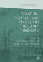 Taxation, Politics, and Protest in Ireland, 1662–2016 3030043088 Book Cover