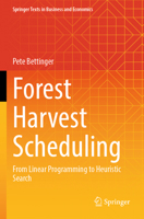 Forest Harvest Scheduling: From Linear Programming to Heuristic Search (Springer Texts in Business and Economics) 3031894340 Book Cover