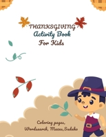 Thanksgiving Activity Book For Kids: Coloring and Activity Book include Mazes, Word Search, Sudoku will improve Toddlers, Preschoolers, and Kids 4-8 activity B08M24K3Z5 Book Cover
