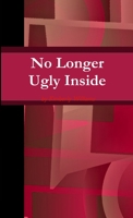 No Longer Ugly Inside 0615760813 Book Cover