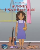 Aunney, I Need Band-Aids! 1641913711 Book Cover