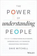 The Power of Understanding People: Creating a High-Performing Culture with Enhanced Client and Employee Interaction 1118726839 Book Cover