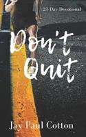 Don't Quit: 21 Day Devotional 1729844871 Book Cover
