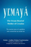 Yemayá: The Ocean-Hearted Mother of Creation: The ancient story of a goddess who carried the sea inside her B0G4LXGZCH Book Cover