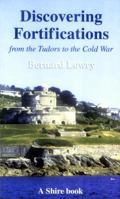 Fortifications From the Tudors to the Cold War (Shire Discovering) 0747806519 Book Cover