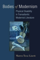 Bodies of Modernism: Physical Disability in Transatlantic Modernist Literature 0472053310 Book Cover