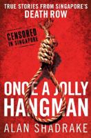 Once a Jolly Hangman: Singapore Justice in the Dock 9675832002 Book Cover