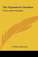 The Oppenheim Omnibus: Clowns and Criminals 0548385394 Book Cover