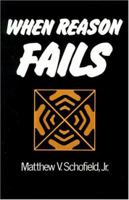 When Reason Fails 0595136540 Book Cover