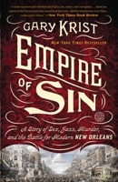 Empire of Sin: A Story of Sex, Jazz, Murder, and the Battle for Modern New Orleans 0770437087 Book Cover