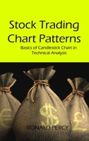 Stock Trading Chart Patterns: Basics of Candlestick Chart in Technical Analysis 1806305542 Book Cover