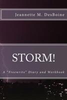 Storm! A "Freewrite" Diary and Workbook: A "Freewrite" Diary and Workbook 151239002X Book Cover