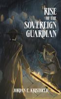 Rise of the Sovereign Guardian: A Dark Gaslamp Fantasy Action Novella B0F1YCYVHR Book Cover