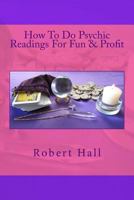 How To Do Psychic Readings For Fun & Profit 1482594056 Book Cover