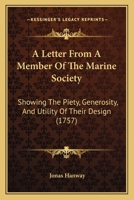 A Letter From A Member Of The Marine Society: Showing The Piety, Generosity, And Utility Of Their Design 1104595303 Book Cover