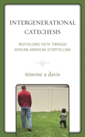 Intergenerational Catechesis: Revitalizing Faith Through African-American Storytelling 1498595960 Book Cover