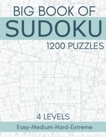 Big Book of Sudoku - 1200 Puzzles - 4 Levels - Easy-Medium-Hard-Extreme: Sudoku Puzzle Book for Adults - Sudokus with Full Solutions for Beginners and Experts B08TZK8R3X Book Cover