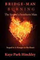 Bridge-Man Burning: The Sins of a Southern Man (A Hunger in the Heart #2) 1986911713 Book Cover