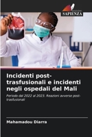 Incidenti post-trasfusionali e incidenti negli ospedali del Mali: Periodo dal 2022 al 2023. Reazioni avverse post-trasfusionali (Italian Edition) 6206805115 Book Cover
