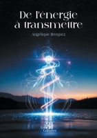 De l'énergie à transmettre B0GC4R15GV Book Cover