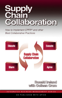 Supply Chain Collaboration: How to Implement CPFRR and Other Best Collaborative Practices (Integrated Business Management Series) 1932159169 Book Cover
