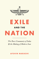 Exile and the Nation: The Parsi Community of India and the Making of Modern Iran 1477320792 Book Cover