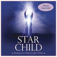Star Child: Healing the Child of Light Within 0738743674 Book Cover