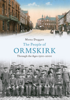 The People of Ormskirk: Through the Ages 1500-2000 1445602911 Book Cover
