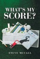 What's My Score? 164027572X Book Cover