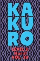 Kakuro Level 3: Hard! Vol. 38: Play Kakuro 16x16 Grid Hard Level Number Based Crossword Puzzle Popular Travel Vacation Games Japanese Mathematical Logic Similar to Sudoku Cross-Sums Math Genius Cross  166198505X Book Cover