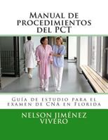 Manual de procedimientos del PCT: Gu�a de estudio para el ex�men de CNA en Florida 1508740755 Book Cover