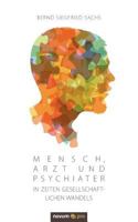 Mensch, Arzt und Psychiater in Zeiten gesellschaftlichen Wandels 3958405274 Book Cover
