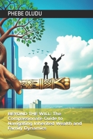 BEYOND THE WILL: The Compassionate Guide to Navigating Inherited Wealth and Family Dynamics B0F9XWDBVQ Book Cover