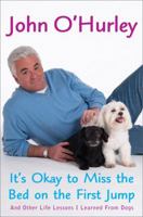 It's Okay to Miss the Bed on the First Jump: And Other Life Lessons I Learned from Dogs 1594630321 Book Cover