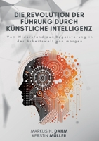 Die Revolution der Führung durch Künstliche Intelligenz: Vom Widerstand zur Begeisterung in der Arbeitswelt von morgen (German Edition) 3819298622 Book Cover