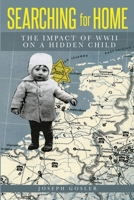 Searching for Home: The Impact of WWII on a Hidden Child 9493056341 Book Cover