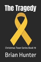 The Tragedy: Christmas Town Series Book 19 B0HJBDGK9H Book Cover