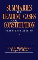 Summaries of Leading Cases on the Constitution; 12th Edition 0822603640 Book Cover