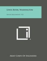 Lewis River, Washington: House Documents, V32 1258767775 Book Cover