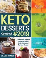 Keto Desserts Cookbook #2019: Quick & Easy Recipes to Reset Your Body and Live a Healthy Life (Lose Weight, Balance Hormones, Boost Brain Health, and Reverse Disease) 1099309484 Book Cover