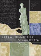 Arts & Humanities Through the Eras: Ancient Egypt 2675-322 B.C.E. (Arts and Humanities Through the Eras) 0787656984 Book Cover