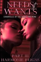 Needs & Wants... Chronicles of the Heart and Mind Part III B0HKDD2YVH Book Cover