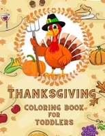 thanksgiving coloring book for toddlers: Collection of Fun and Easy Thanksgiving Coloring Pages for Kids, Toddlers, and Preschoolers B08LNG9XGD Book Cover