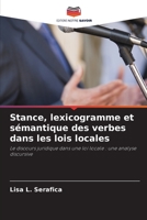 Stance, lexicogramme et sémantique des verbes dans les lois locales 6205331691 Book Cover