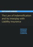 The Law of Indemnification and Its Interplay with Liability Insurance: A Fifty-State Survey 1641054522 Book Cover