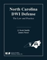 North Carolina Dwi Defense: The Law and Practice 1936360373 Book Cover
