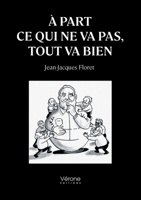 À part ce qui ne va pas, tout va bien: Le principe du culbuto B0GS5HMTQ9 Book Cover